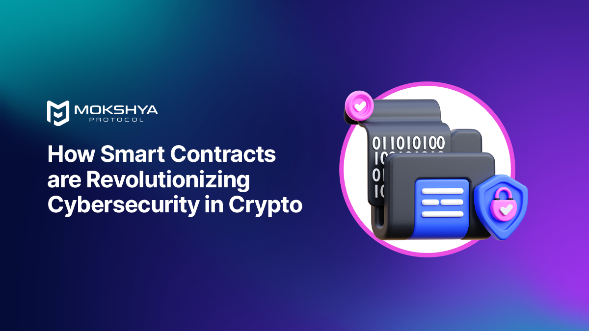 Smart Contracts Are Revolutionizing Cybersecurity in Crypto