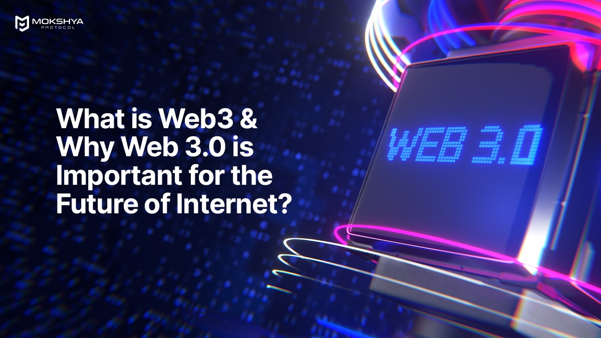 What Is Web3 & Why Is It Important for the Future of the Internet?